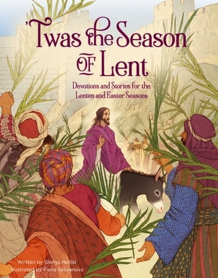 'Twas the Season of Lent: Devotions and Stories for the Lenten and Easter Seasons by Nellist, Glenys