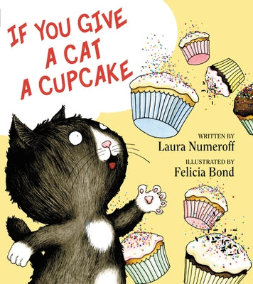 If You Give a Cat a Cupcake by Numeroff, Laura Joffe