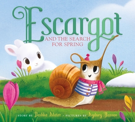 Escargot and the Search for Spring by Slater, Dashka