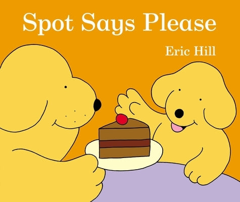 Spot Says Please by Hill, Eric