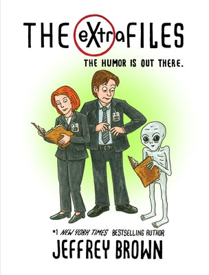 The Extra Files: The Humor Is Out There by Brown, Jeffrey