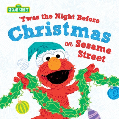 Twas the Night Before Christmas on Sesame Street by Sesame Workshop