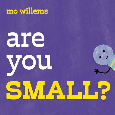 Are You Small? by Willems, Mo