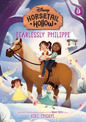 Fearlessly Philippe: Princess Belles Horse (Disneys Horsetail Hollow, Book 3) by Thorpe, Kiki