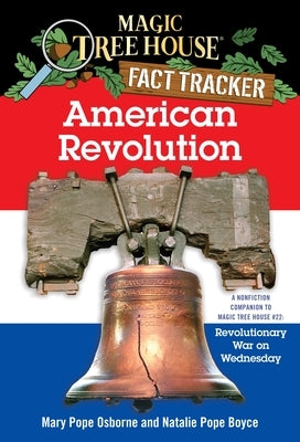 American Revolution: A Nonfiction Companion to Magic Tree House #22: Revolutionary War on Wednesday by Osborne, Mary Pope