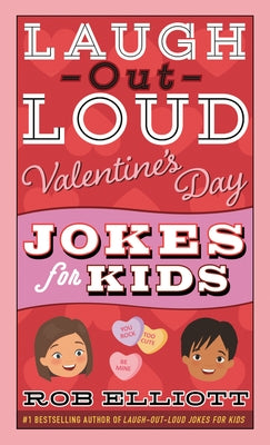 Laugh-Out-Loud Valentine's Day Jokes for Kids by Elliott, Rob