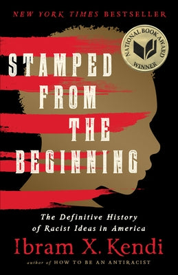 Stamped from the Beginning: The Definitive History of Racist Ideas in America by Kendi, Ibram X.