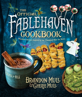 The Official Fablehaven Cookbook: Wondrous Recipes Inspired by the Characters from the Series by Mull, Brandon