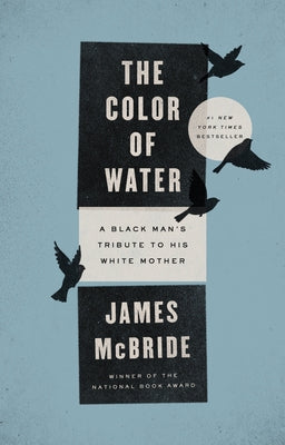 The Color of Water: A Black Man's Tribute to His White Mother by McBride, James