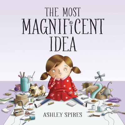 The Most Magnificent Idea by Spires, Ashley