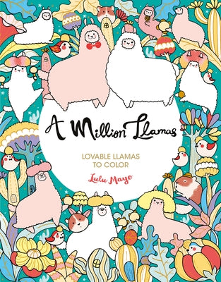 A Million Llamas: Lovable Llamas to Color by Mayo, Lulu