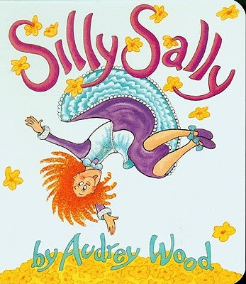 Silly Sally Board Book by Wood, Audrey
