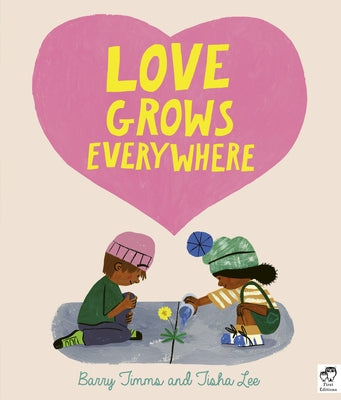 Love Grows Everywhere by Timms, Barry