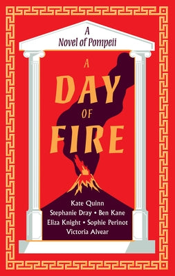 A Day of Fire: A Novel of Pompeii by Quinn, Kate