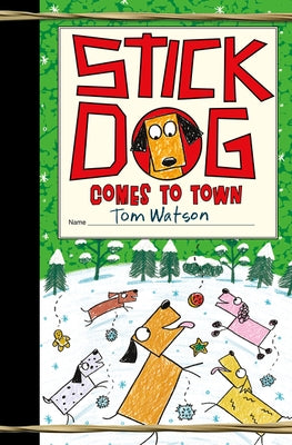 Stick Dog Comes to Town: A Christmas Holiday Book for Kids by Watson, Tom