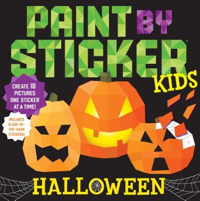 Paint by Sticker Kids: Halloween: Create 10 Pictures One Sticker at a Time! Includes Glow-In-The-Dark Stickers by Workman Publishing