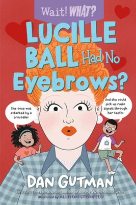 Lucille Ball Had No Eyebrows? by Gutman, Dan