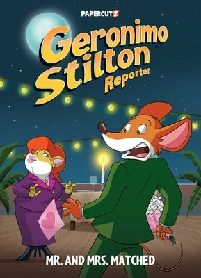 Geronimo Stilton Reporter Vol.16: Mr. and Mrs. Matched by Stilton, Geronimo