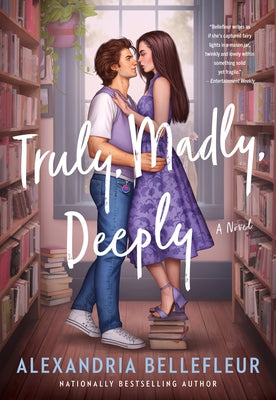 Truly, Madly, Deeply by Bellefleur, Alexandria