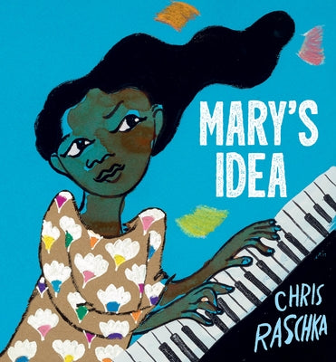 Mary's Idea by Raschka, Chris