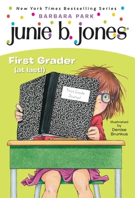 Junie B. Jones #18: First Grader (at Last!) by Park, Barbara