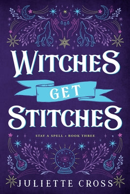 Witches Get Stitches: Stay a Spell Book 3 Volume 3 by Cross, Juliette