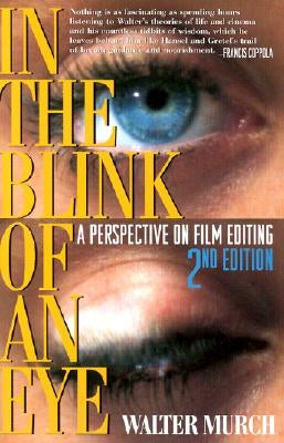 In the Blink of an Eye: A Perspective on Film Editing by Murch, Walter