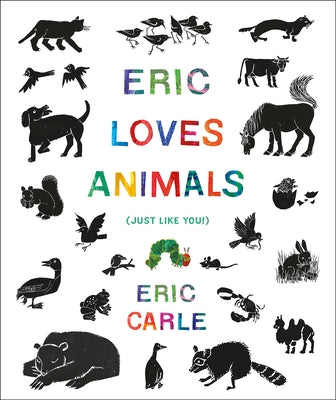 Eric Loves Animals: (Just Like You!) by Carle, Eric