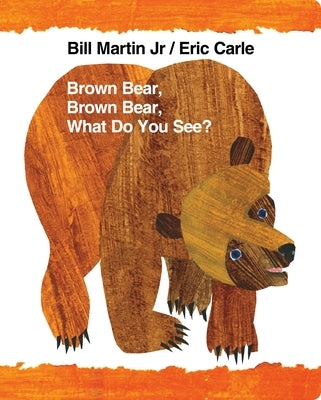 Brown Bear, Brown Bear, What Do You See? by Martin, Bill