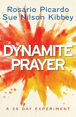 Dynamite Prayer: A 28 Day Experiment by Picardo, Rosario