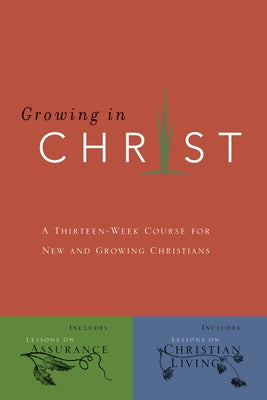 Growing in Christ: A 13-Week Course for New and Growing Christians by The Navigators