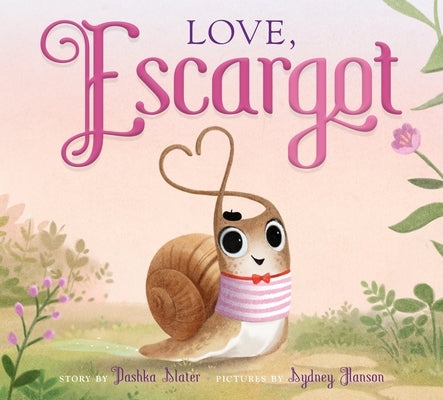 Love, Escargot by Slater, Dashka