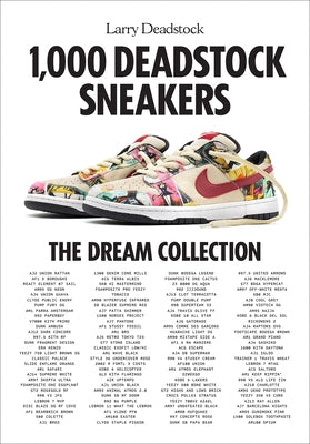 1,000 Deadstock Sneakers: The Dream Collection by Deadstock, Larry