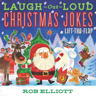 Laugh-Out-Loud Christmas Jokes: Lift-The-Flap: A Christmas Holiday Book for Kids by Elliott, Rob