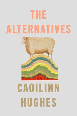 The Alternatives by Hughes, Caoilinn