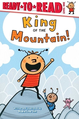 King of the Mountain!: Ready-To-Read Level 1 by Jin, Susie Lee