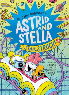 Star Struck! (the Cosmic Adventures of Astrid and Stella Book #2 (a Hello!lucky Book)): A Graphic Novel by Hello!lucky