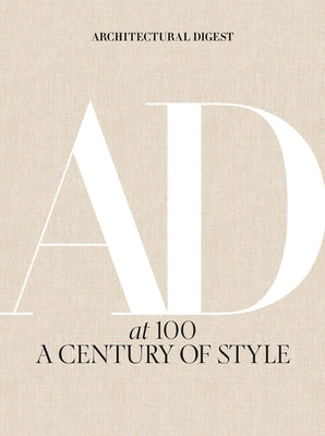 Architectural Digest at 100: A Century of Style by Architectural Digest