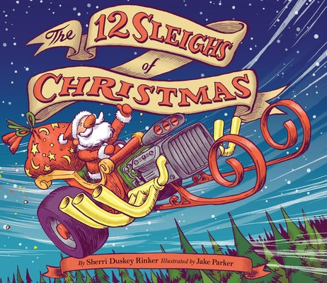 The 12 Sleighs of Christmas: (Christmas Book for Kids, Toddler Book, Holiday Picture Book and Stocking Stuffer) by Rinker, Sherri Duskey