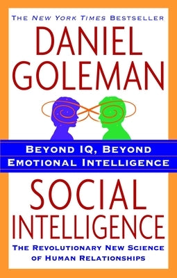 Social Intelligence: The New Science of Human Relationships by Goleman, Daniel
