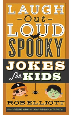 Laugh-Out-Loud Spooky Jokes for Kids by Elliott, Rob