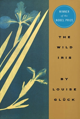 The Wild Iris by Gluck, Louise