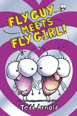 Fly Guy Meets Fly Girl! (Fly Guy #8): Volume 8 by Arnold, Tedd