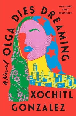 Olga Dies Dreaming by Gonzalez, Xochitl