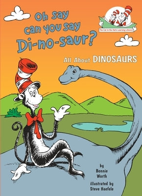 Oh Say Can You Say Di-No-Saur? All about Dinosaurs by Worth, Bonnie