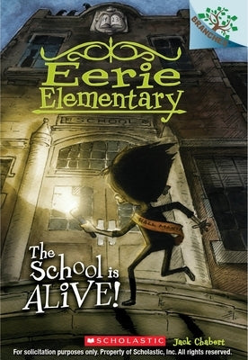 The School Is Alive!: A Branches Book (Eerie Elementary #1): Volume 1 by Chabert, Jack