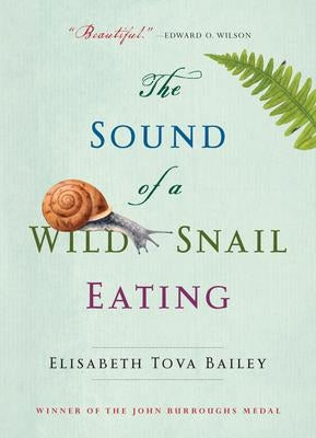 The Sound of a Wild Snail Eating by Bailey, Elisabeth Tova