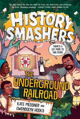 History Smashers: The Underground Railroad by Messner, Kate