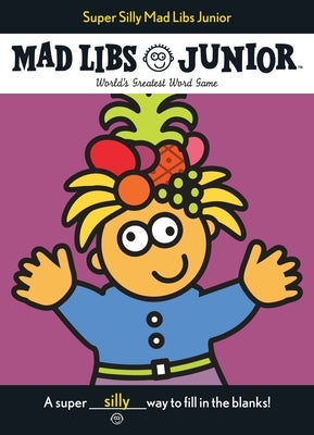 Super Silly Mad Libs Junior by Price, Roger