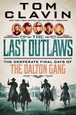 The Last Outlaws: The Desperate Final Days of the Dalton Gang by Clavin, Tom